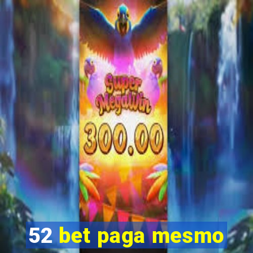 52 bet paga mesmo